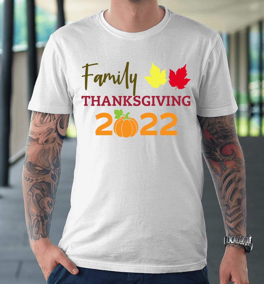 Family Thanksgiving 2022 Matching Fall Turkey Autumn Pumpkin Premium T-Shirt