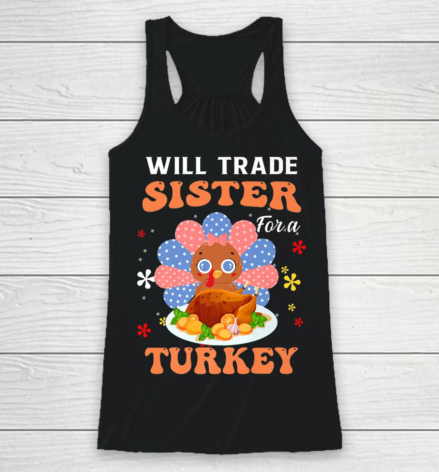 Family Thanksgiving Will Trade Sister For A Turkey Racerback Tank