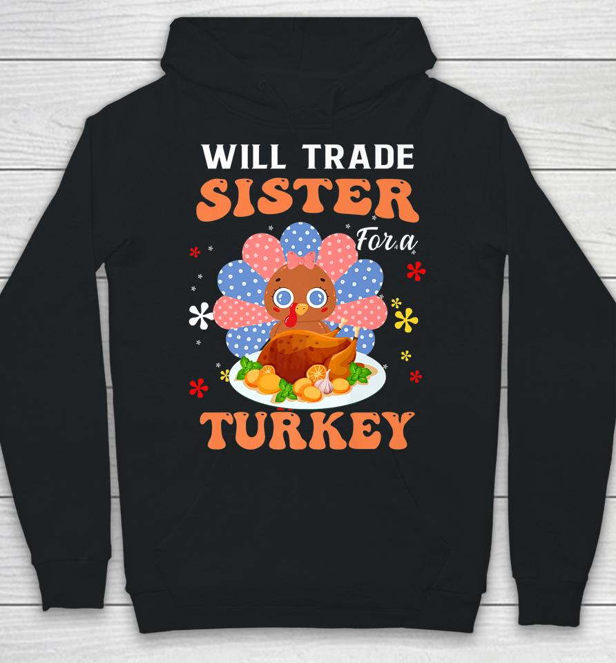 Family Thanksgiving Will Trade Sister For A Turkey Hoodie