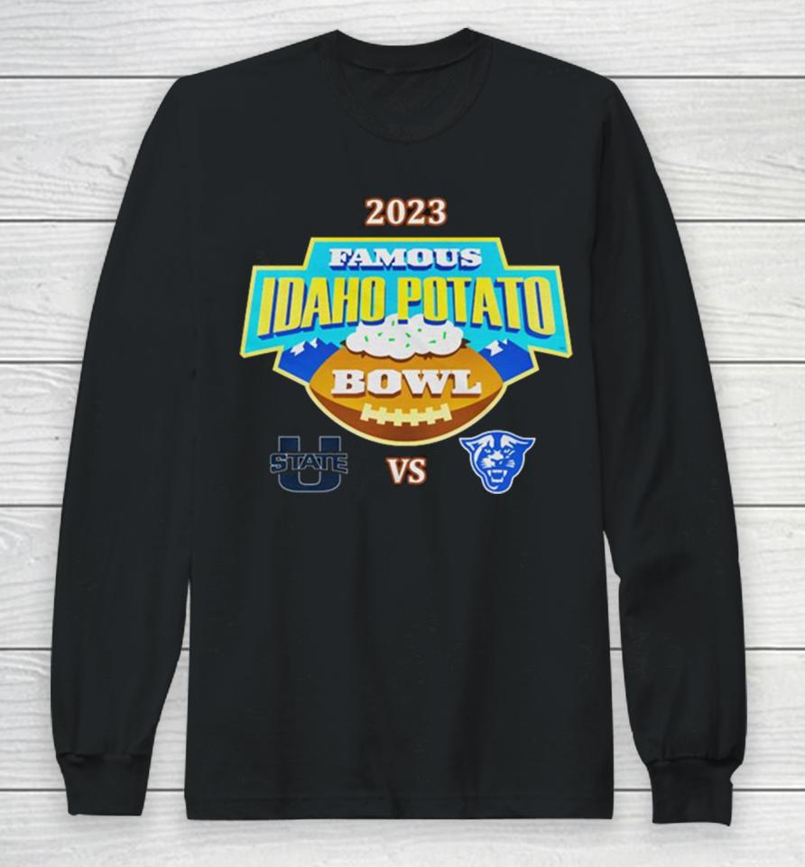 Famous Idaho Potato Bowl 2023 Utah State Vs Georgia State At Albertsons Stadium Boise Id Long Sleeve T-Shirt