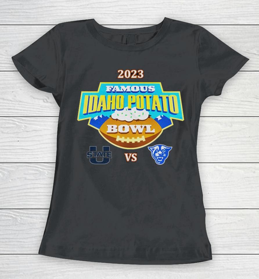 Famous Idaho Potato Bowl 2023 Utah State Vs Georgia State At Albertsons Stadium Boise Id Women T-Shirt