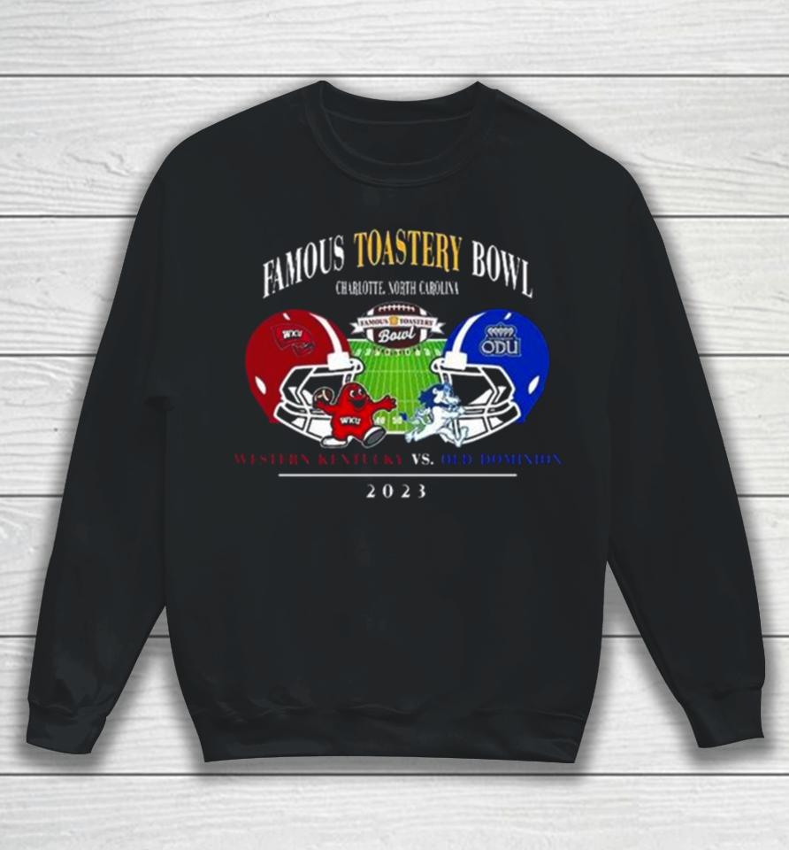 Famous Toastery Bowl Season 2023 2024 Old Dominion Vs Western Kentucky At Jerry Richards Stadium College Football Bowl Games Sweatshirt
