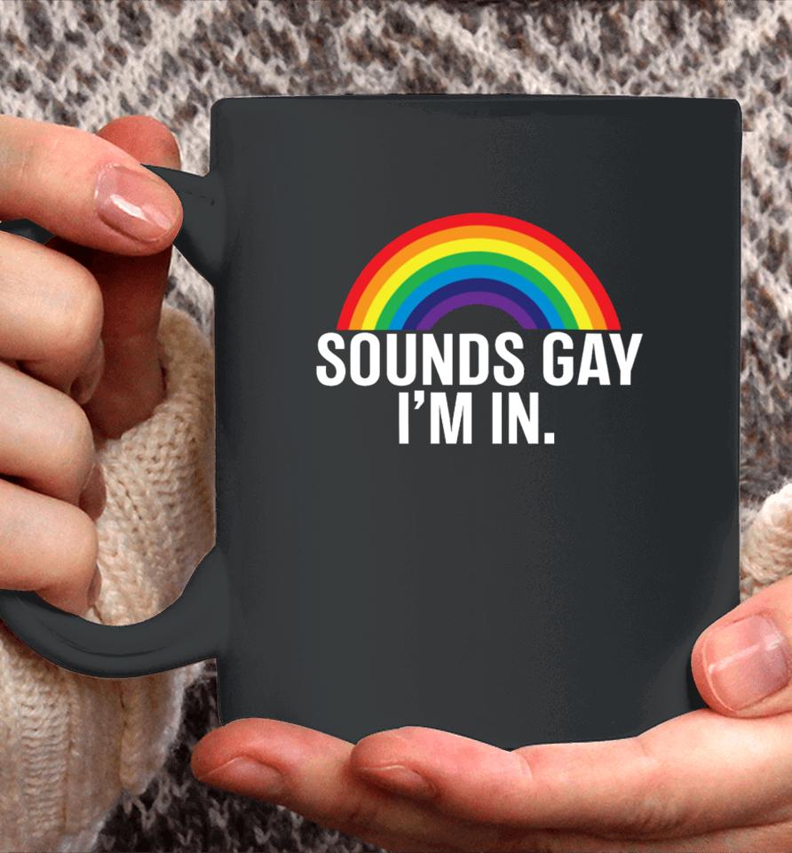 Fan Wearing Sounds Gay I'm In Coffee Mug