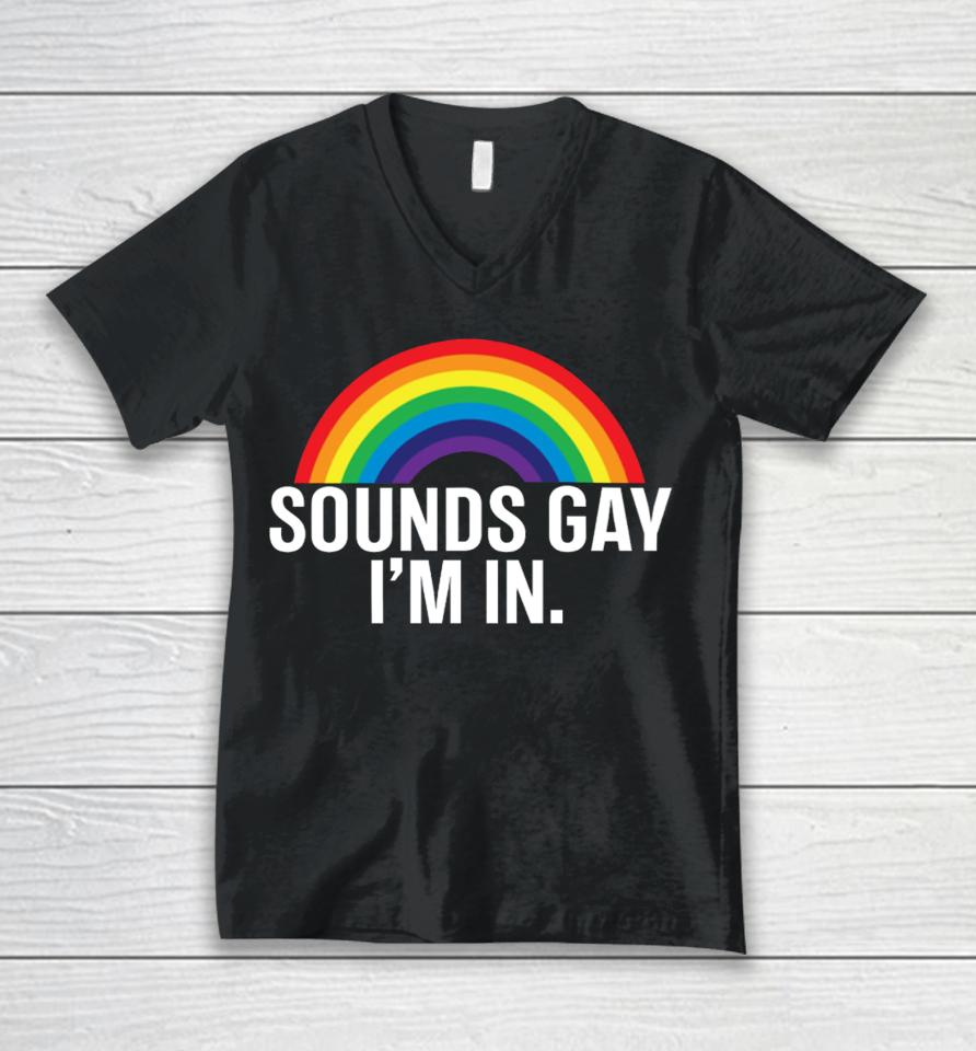 Fan Wearing Sounds Gay I'm In Unisex V-Neck T-Shirt