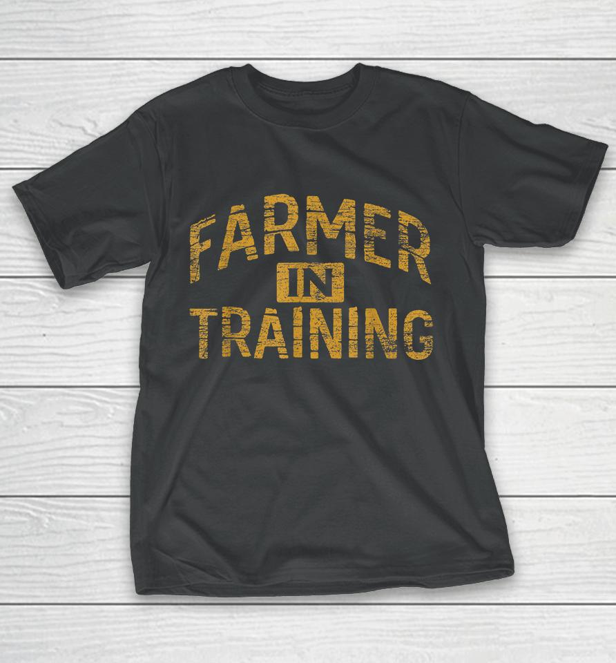 Farmer In Training T-Shirt