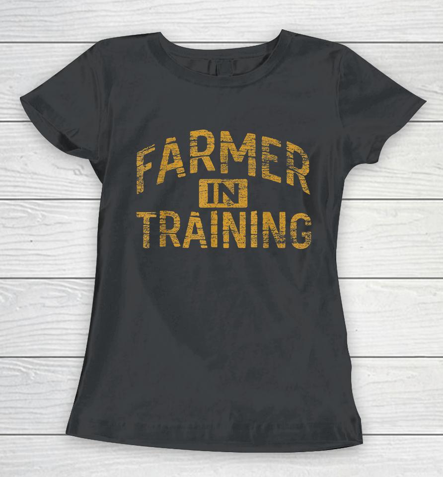 Farmer In Training Women T-Shirt