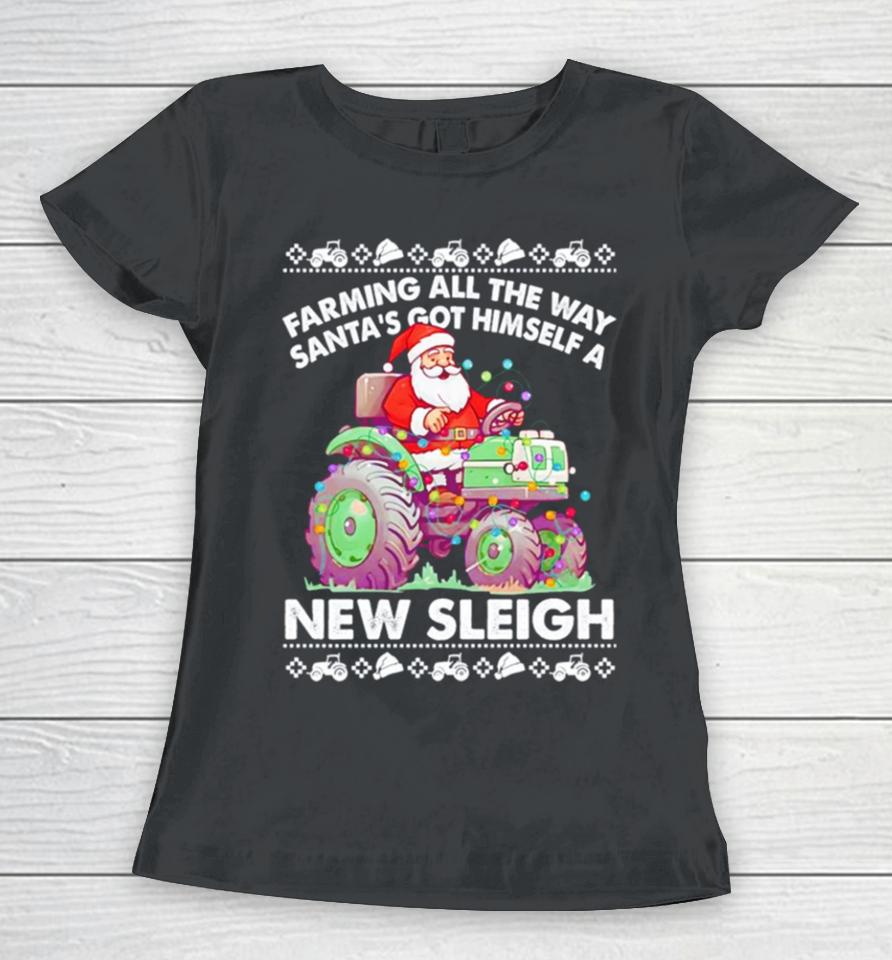 Farming All The Way Santa’s Got Himself A New Sleigh Ugly Christmas Women T-Shirt
