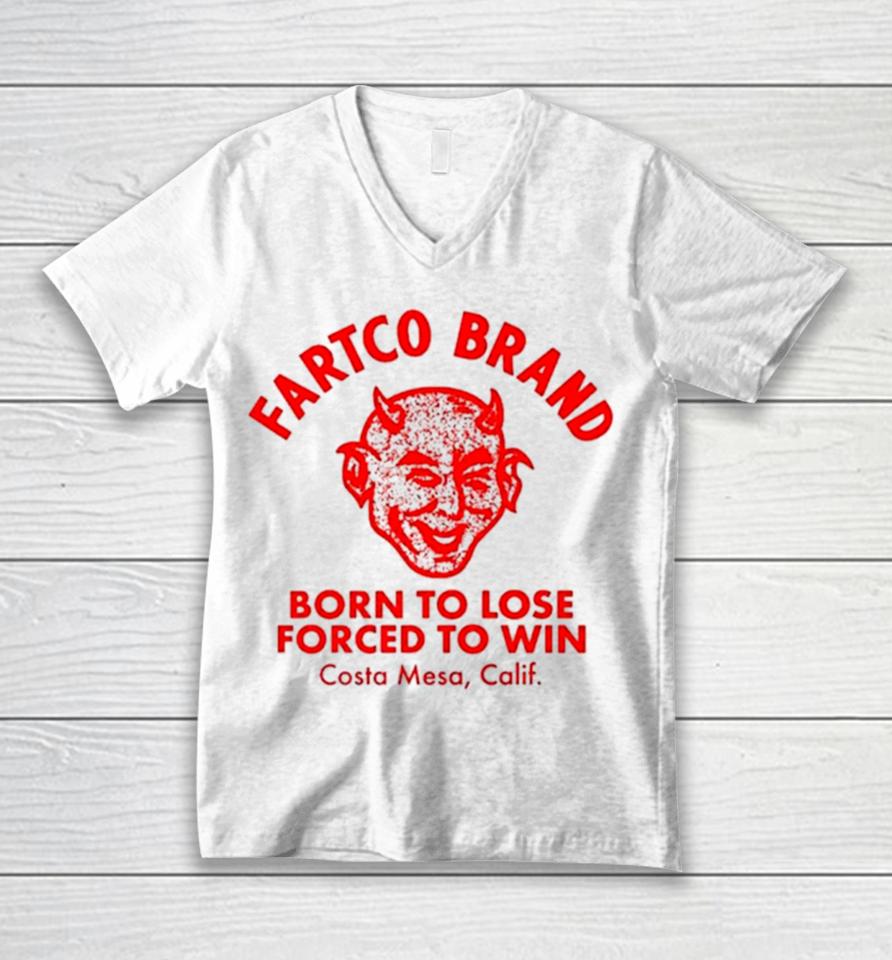 Fartco Devil Fartco Born To Lose Forced To Win Costa Mesa Calif Unisex V-Neck T-Shirt