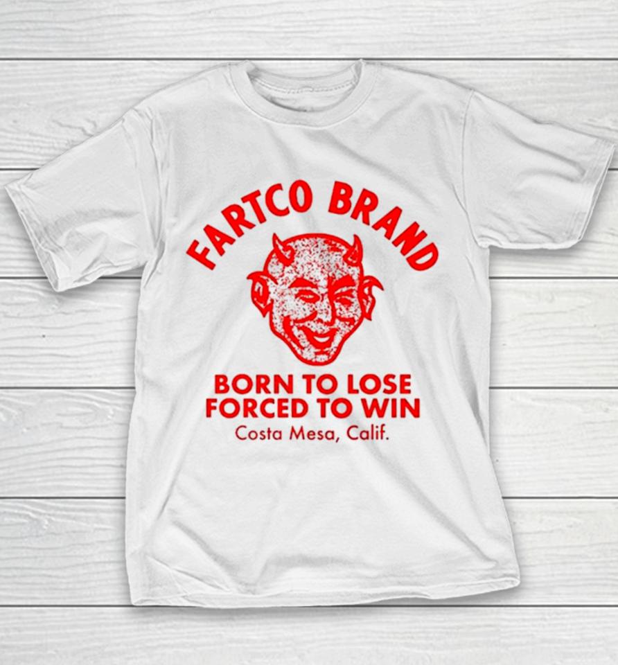 Fartco Devil Fartco Born To Lose Forced To Win Costa Mesa Calif Youth T-Shirt