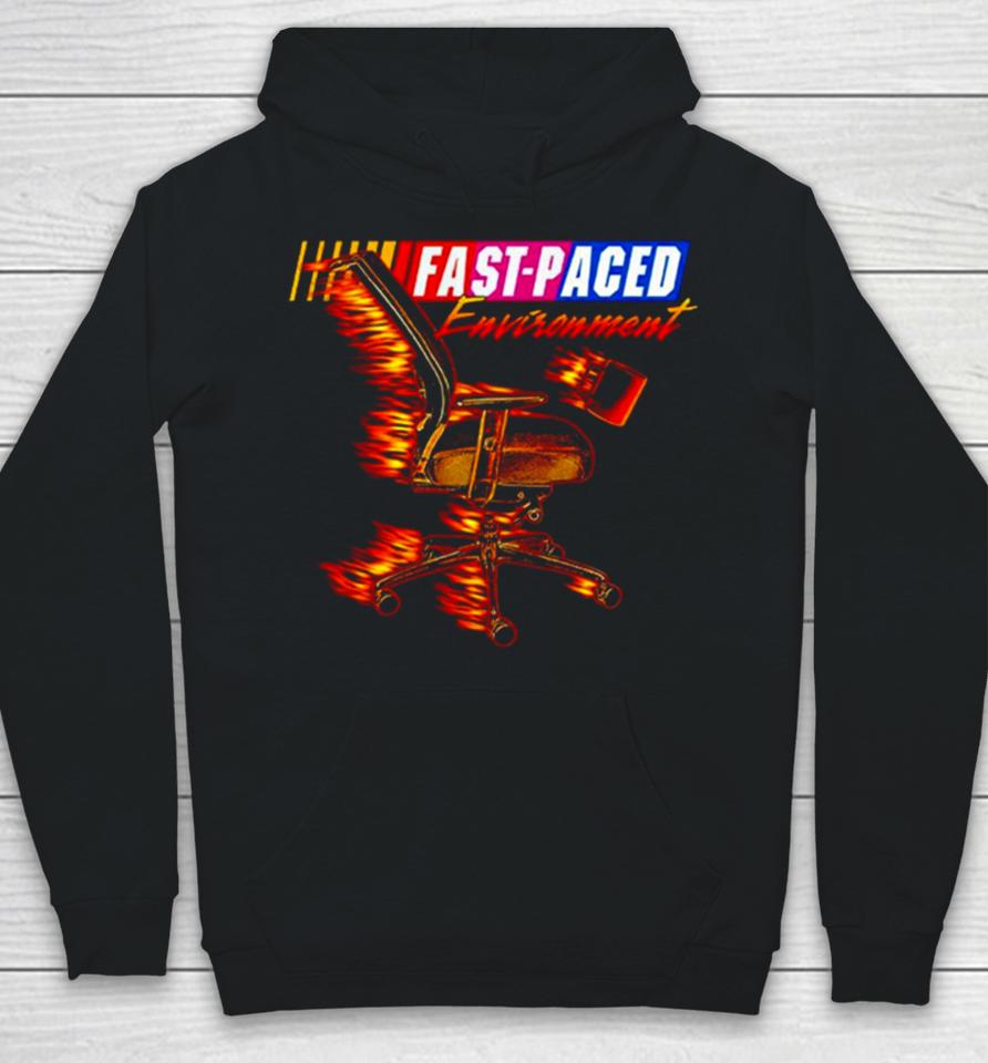 Fast Paced Environment Hoodie