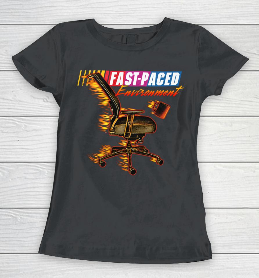 Fast Paced Environment Women T-Shirt