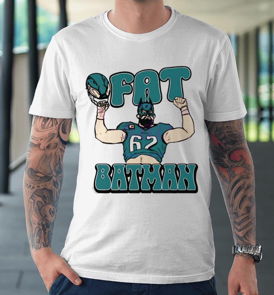 Fat Batman Jason Kelce Philadelphia Football Premium T-Shirt