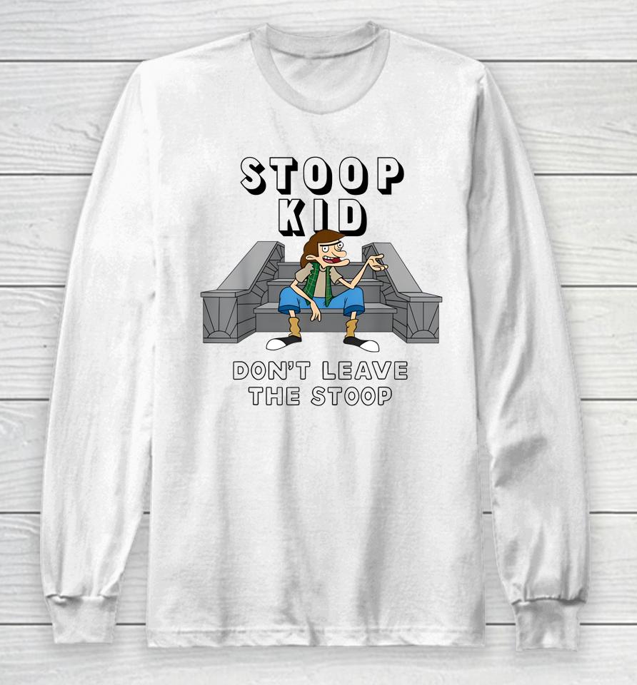 Fat Kid Deals Stoop Kid Don't Leave The Stoop Long Sleeve T-Shirt