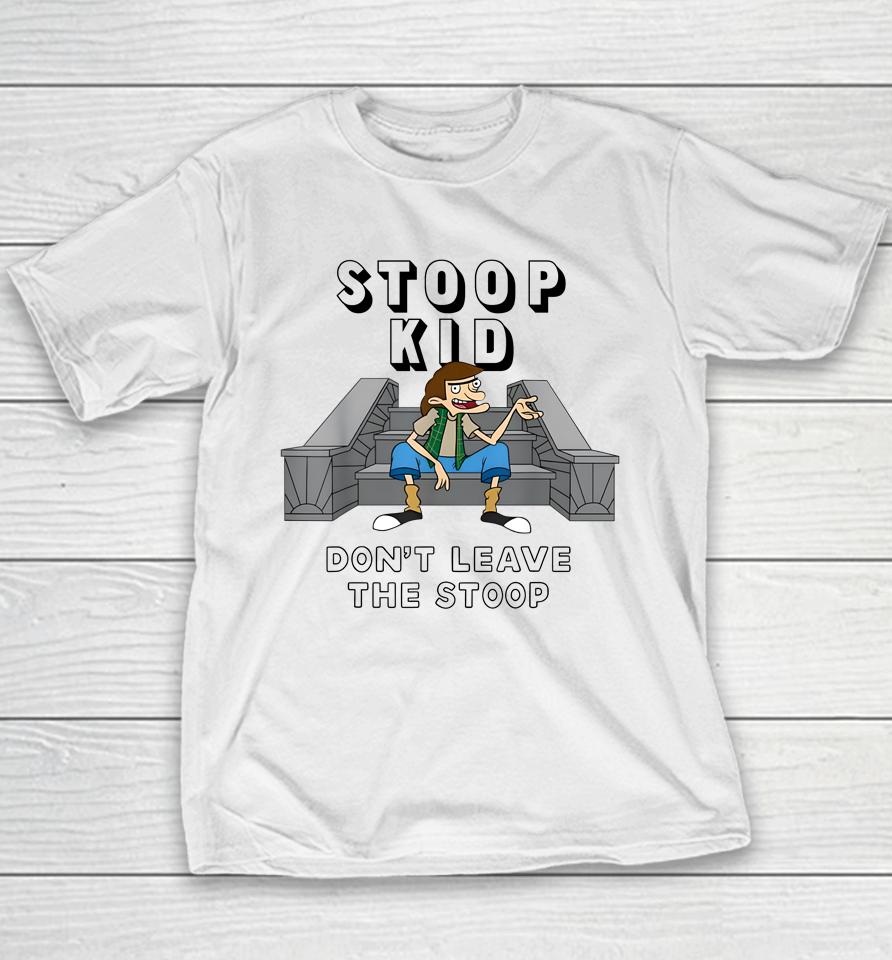 Fat Kid Deals Stoop Kid Don't Leave The Stoop Youth T-Shirt