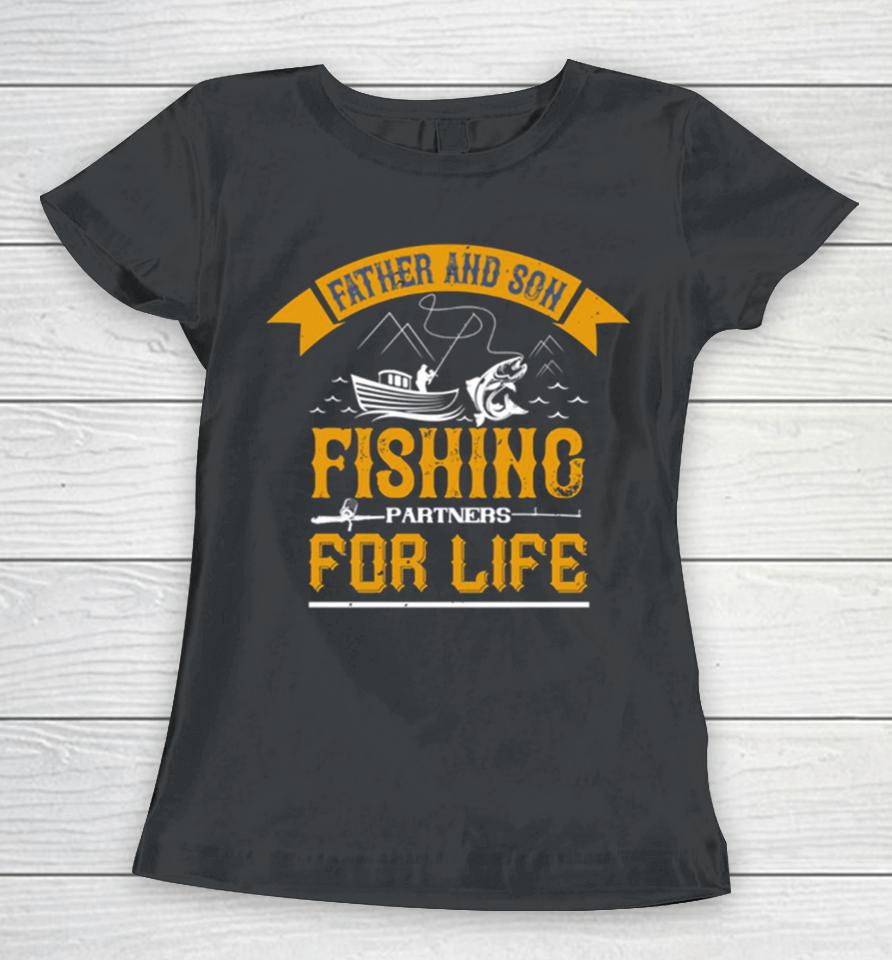 Father And Son Fishing Partners For Life Camping Women T-Shirt