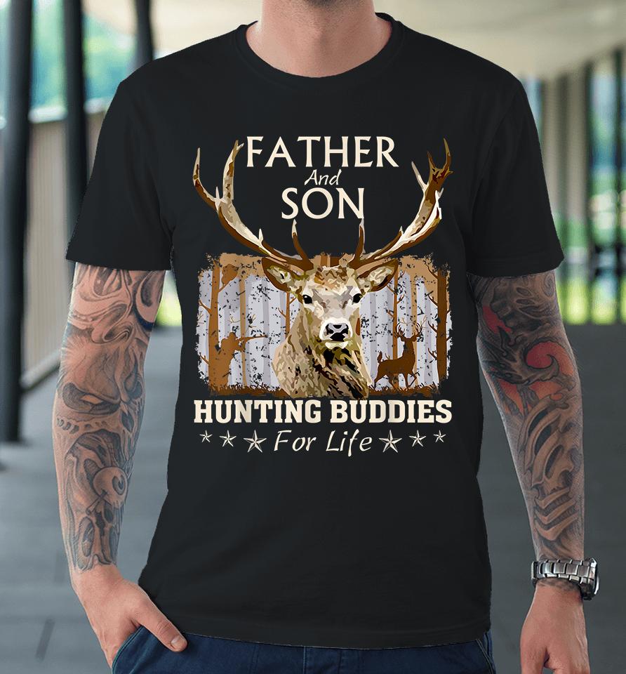 Father And Son Hunting Buddies For Life Premium T-Shirt