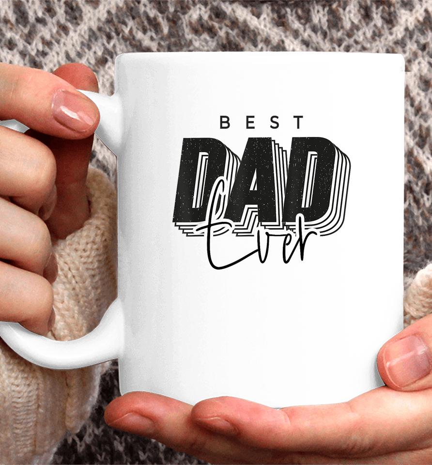 Father Day Best Dad Ever From Daughter Son Mom Kids Coffee Mug
