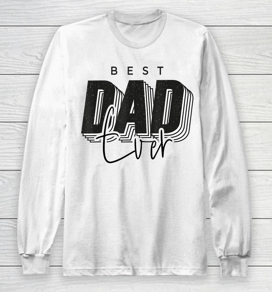 Father Day Best Dad Ever From Daughter Son Mom Kids Long Sleeve T-Shirt