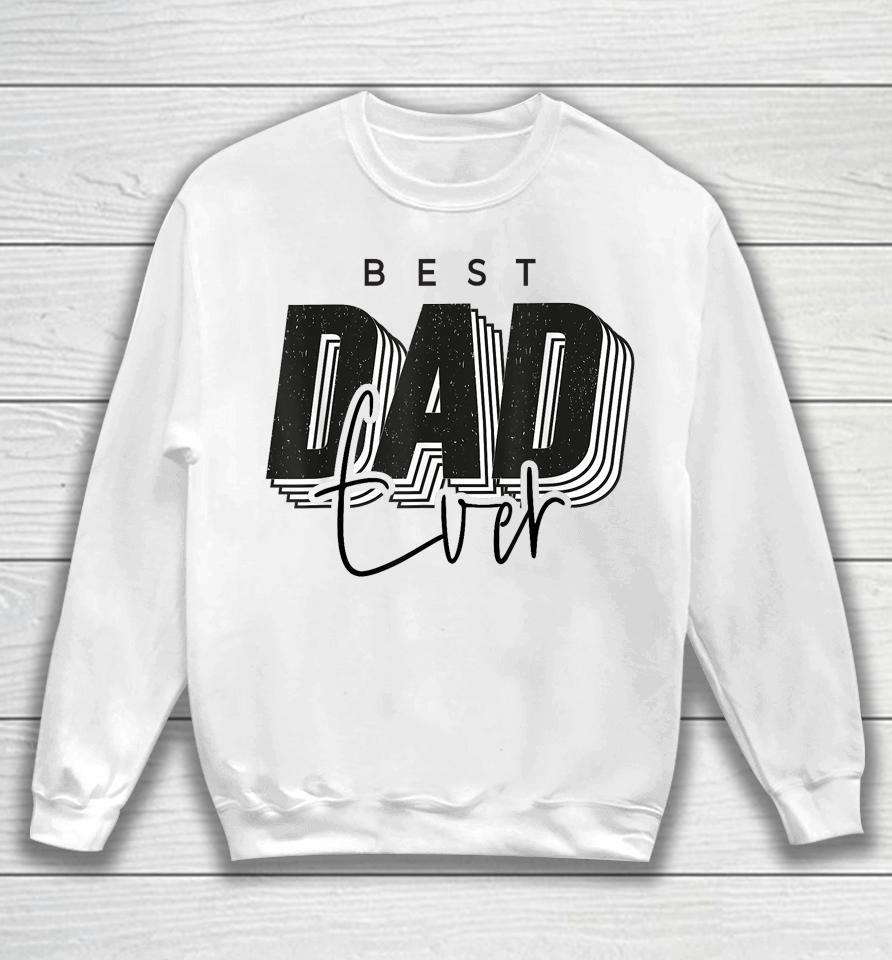 Father Day Best Dad Ever From Daughter Son Mom Kids Sweatshirt