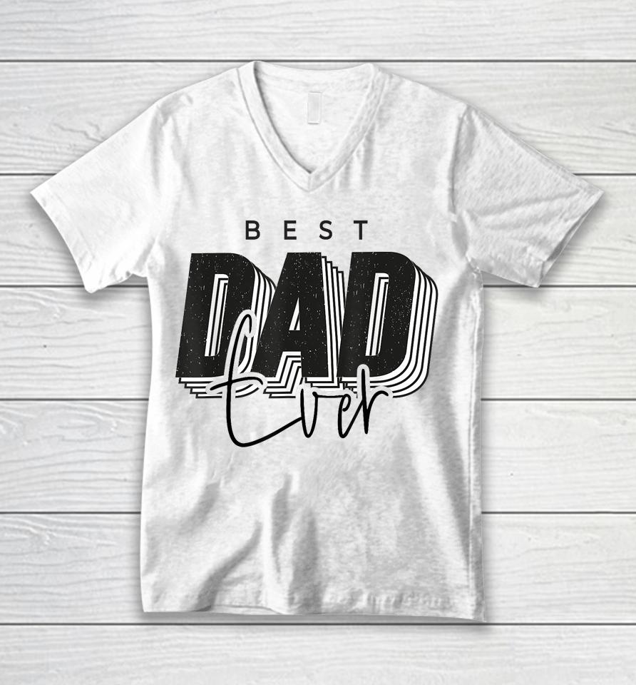 Father Day Best Dad Ever From Daughter Son Mom Kids Unisex V-Neck T-Shirt