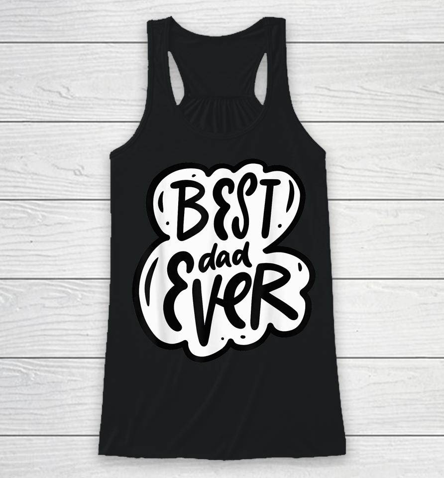 Father Day Best Dad Ever From Daughter Son Mom Kids Racerback Tank