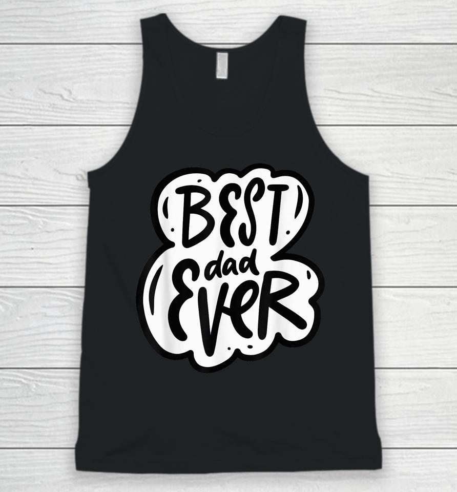 Father Day Best Dad Ever From Daughter Son Mom Kids Unisex Tank Top