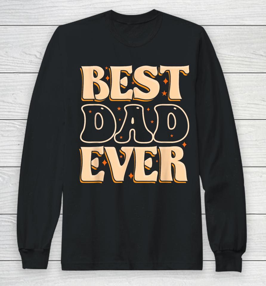 Father Day Best Dad Ever Long Sleeve T-Shirt