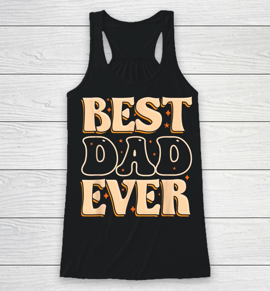 Father Day Best Dad Ever Racerback Tank