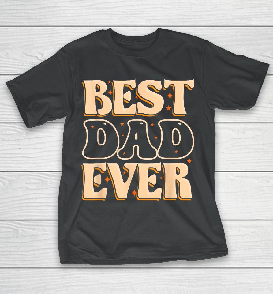 Father Day Best Dad Ever T-Shirt