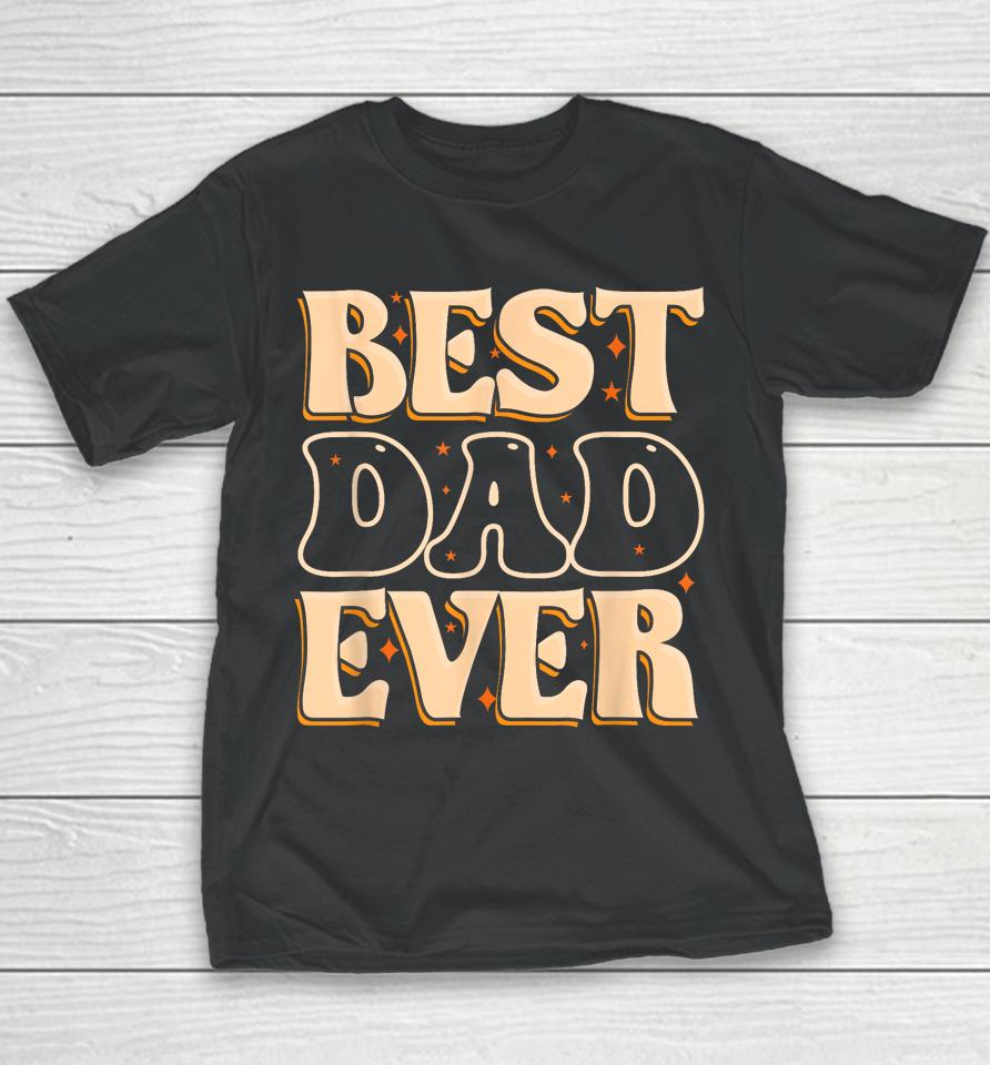 Father Day Best Dad Ever Youth T-Shirt
