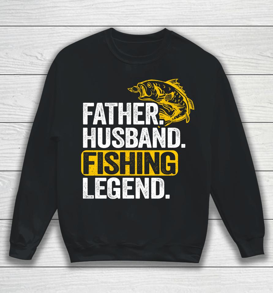 Father Husband Fishing Legend Sweatshirt
