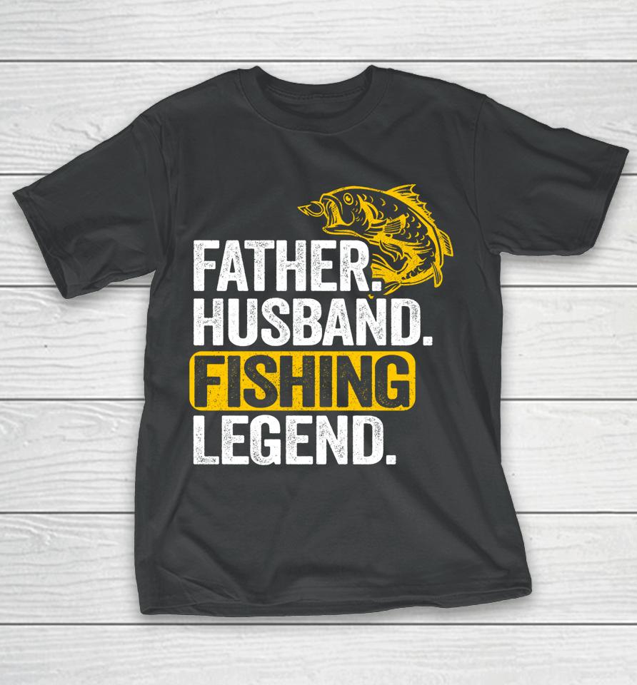 Father Husband Fishing Legend T-Shirt