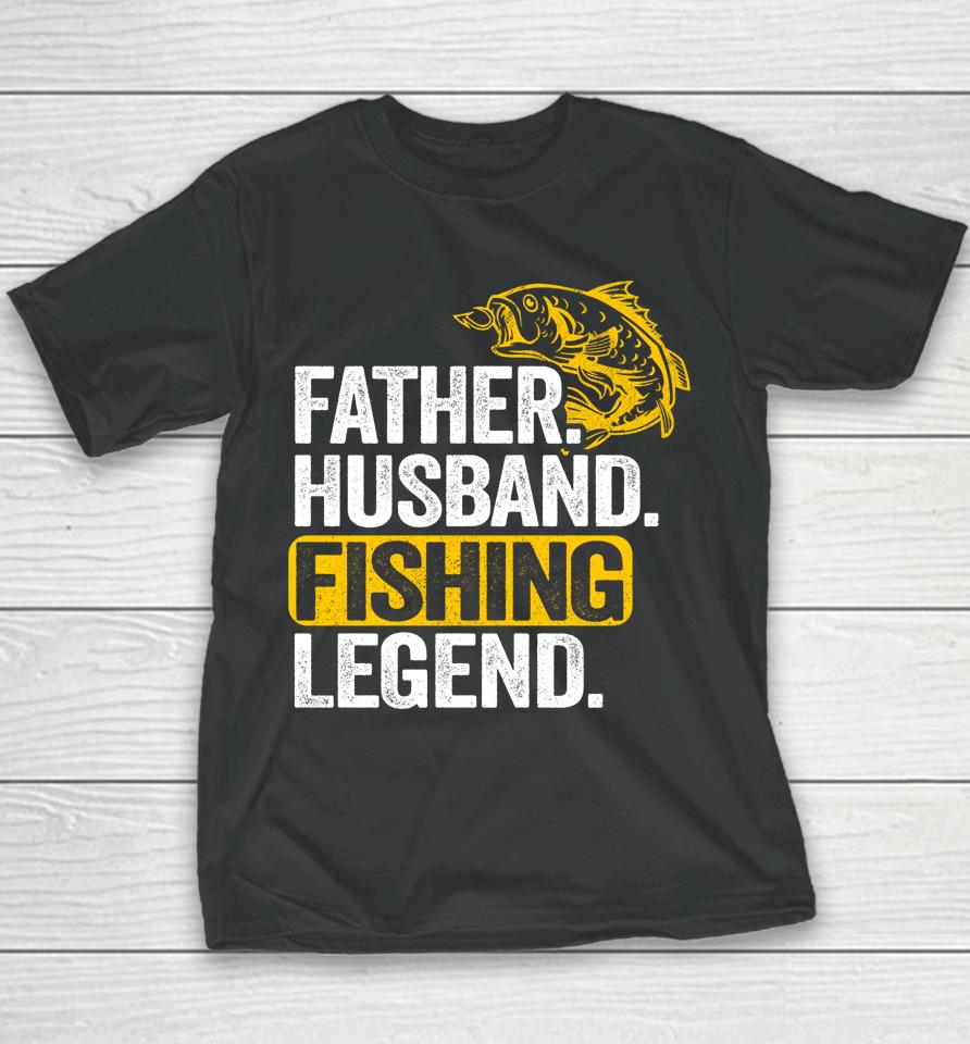 Father Husband Fishing Legend Youth T-Shirt