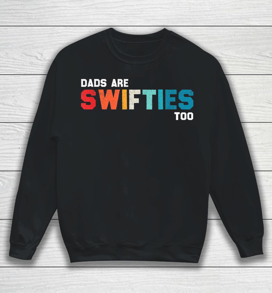 Father's Day Dads Are Swifties Too Sweatshirt