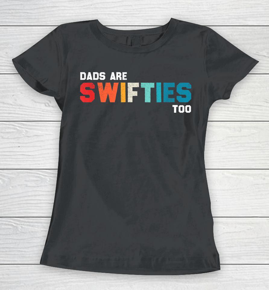 Father's Day Dads Are Swifties Too Women T-Shirt