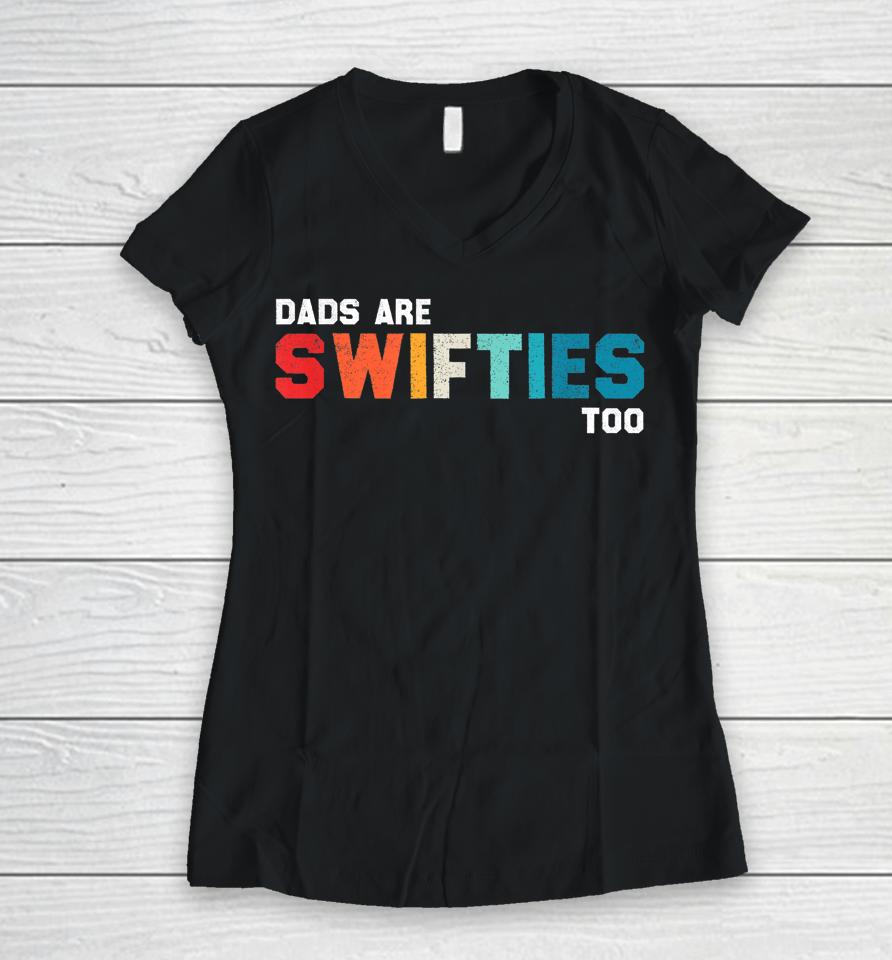 Father's Day Dads Are Swifties Too Women V-Neck T-Shirt