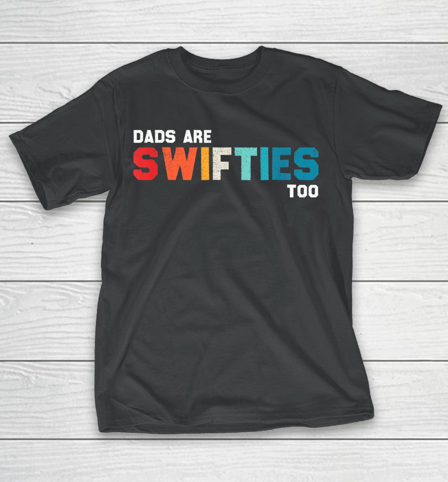 Father's Day Dads Are Swifties Too T-Shirt