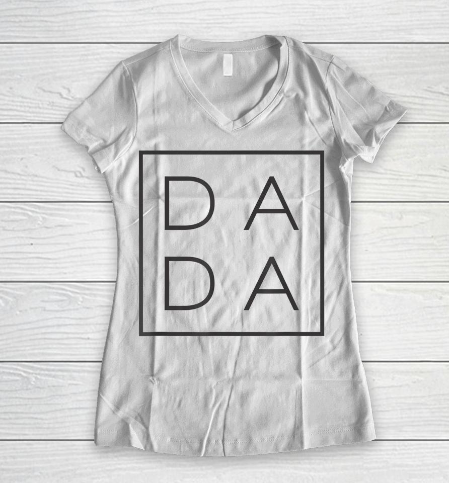 Father's Day For New Dad Him Papa Grandpa Funny Dada Women V-Neck T-Shirt