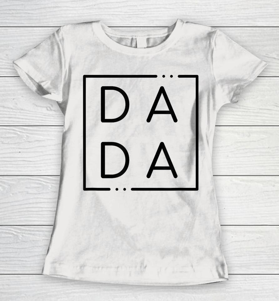 Father's Day For New Dad, Him, Papa, Grandpa Funny Dada Women T-Shirt