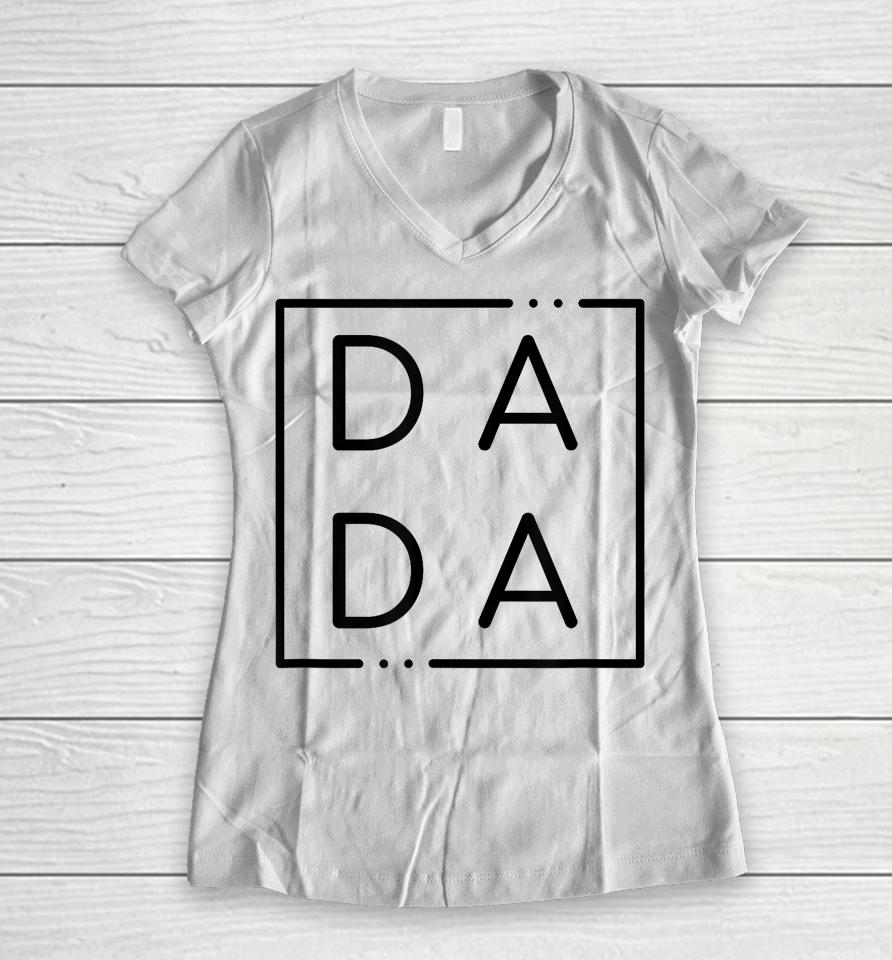 Father's Day For New Dad, Him, Papa, Grandpa Funny Dada Women V-Neck T-Shirt