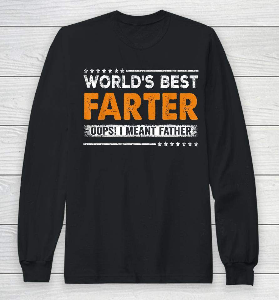 Father's Day Funny World's Best Farter I Mean Father Long Sleeve T-Shirt