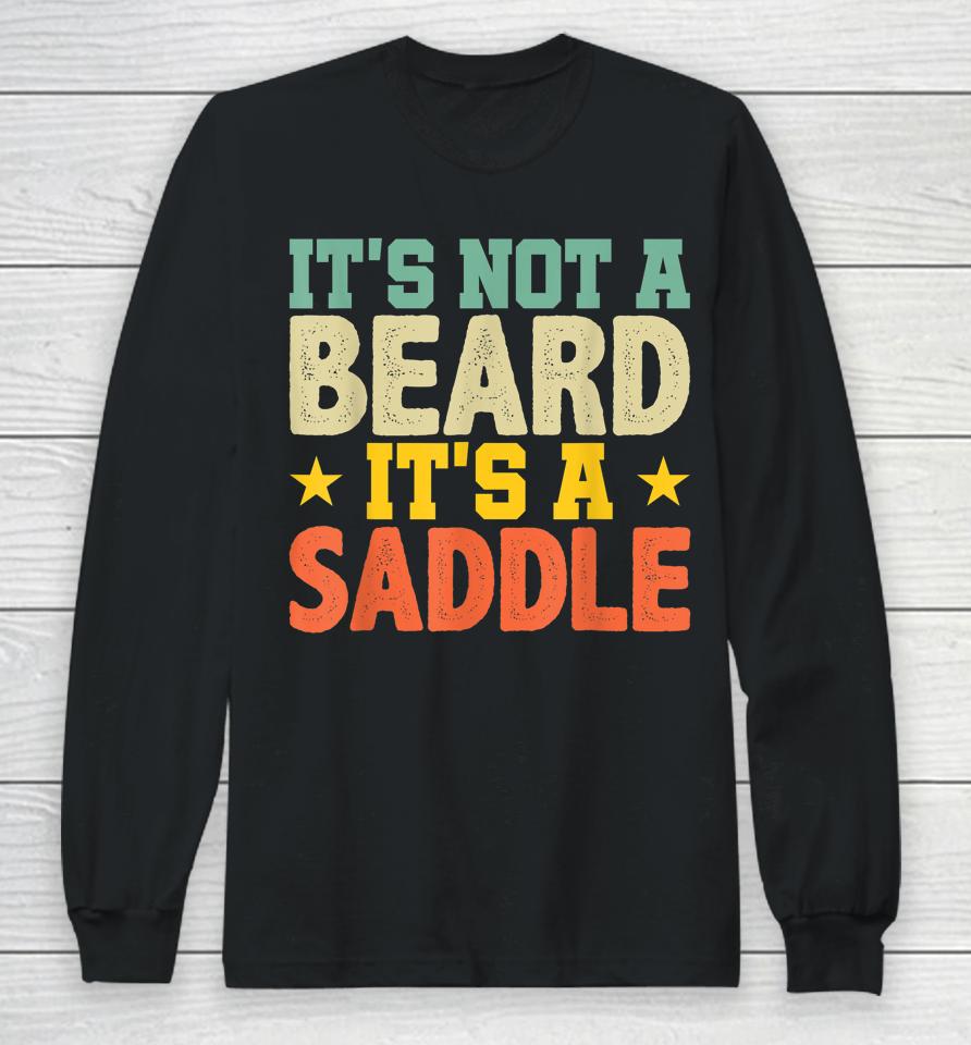 Fathers Day Gift Not Just A Beard Its A Saddle Gifts For Men Long Sleeve T-Shirt