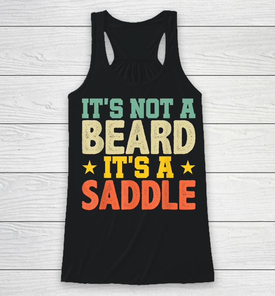 Fathers Day Gift Not Just A Beard Its A Saddle Gifts For Men Racerback Tank