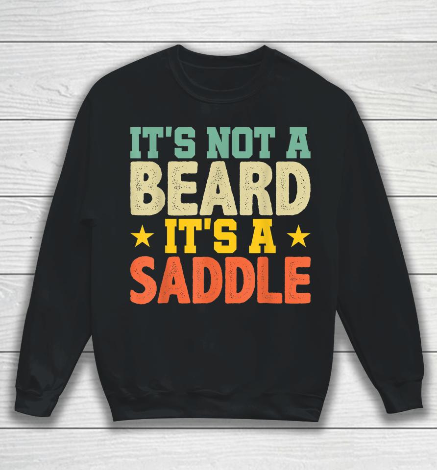 Fathers Day Gift Not Just A Beard Its A Saddle Gifts For Men Sweatshirt