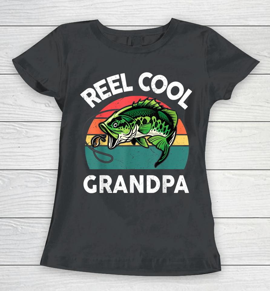 Fathers Day Gift Reel Cool Grandpa Dad Papa Pop-Pop Fishing Women T-Shirt