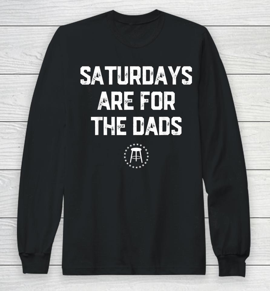 Father's Day New Dad Gift Saturdays Are For The Dads Long Sleeve T-Shirt