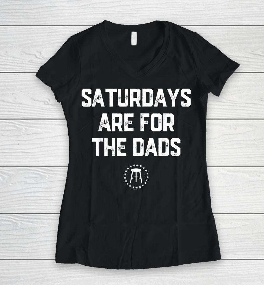 Father's Day New Dad Gift Saturdays Are For The Dads Women V-Neck T-Shirt