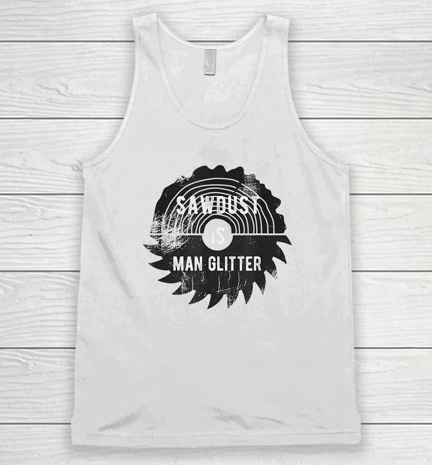 Father's Day Sawdust Is Man Glitter Unisex Tank Top