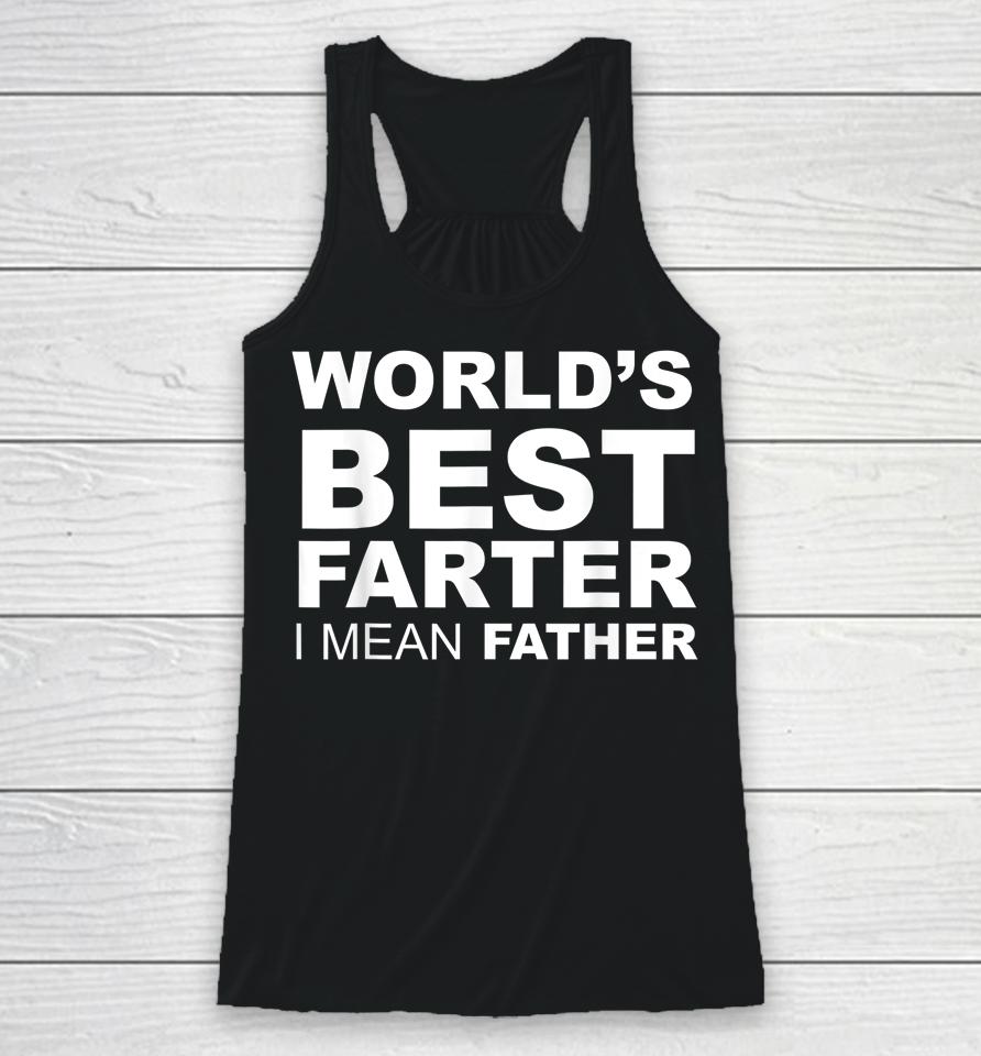 Father's Day World's Best Farter I Mean Father Racerback Tank