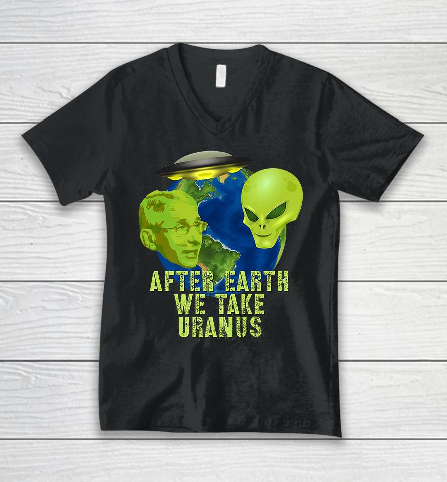Fauci Alien Ufo After Earth We Take Uranus Unisex V-Neck T-Shirt